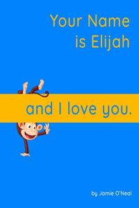Your Name is Elijah and I Love You