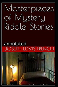 Masterpieces of Mystery Riddle Stories (Annotated)