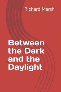 Between the Dark and the Daylight