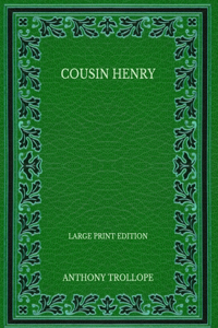Cousin Henry - Large Print Edition