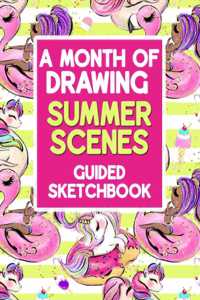 A Month Of Drawing Summer Scenes - Guided Sketchbooks