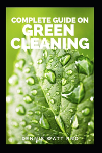Complete Guide on Green Cleaning