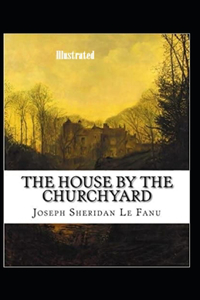 The House by the Church-Yard Illustrated