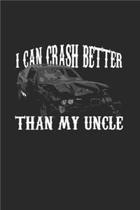 I Can Crash Better Than My Uncle