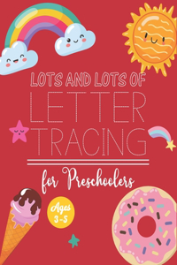 Lots And Lots Of Letter Tracing for Preschoolers