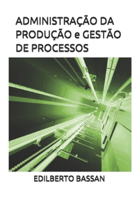 ADMINISTRAÇÃO DA PRODUÇÃO e GESTÃO DE PROCESSOS