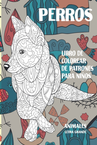 Libro de colorear de patrones para niños - Letra grande - Animales - Perros