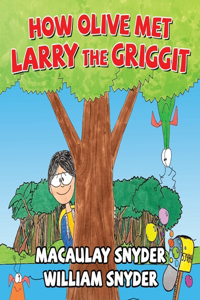How Olive Met Larry The Griggit