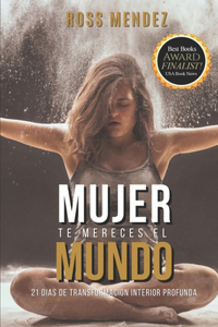 Mujer Te Mereces El Mundo