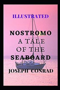 Nostromo, a Tale of the Seaboard