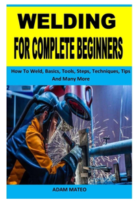 Welding for Complete Beginners