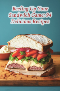 Beefing Up Your Sandwich Game