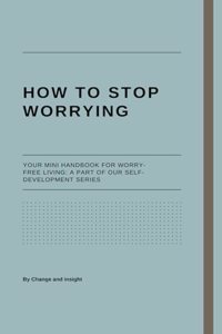 How to stop worrying