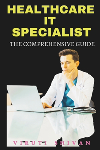 Healthcare IT Specialist - The Comprehensive Guide