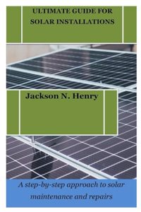 Ultimate Guide for Solar Installations