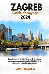 ZAGREB Guide de voyage 2024