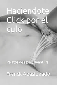 Haciendote Click por el culo