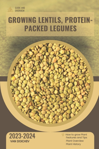 Growing Lentils, Protein-Packed Legumes