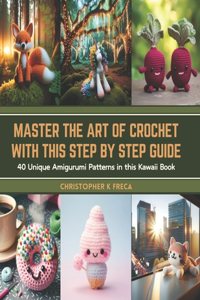Master the Art of Crochet with this Step by Step Guide