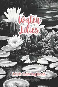Water Lilies Coloring Book For Adults Grayscale Images By TaylorStonelyArt