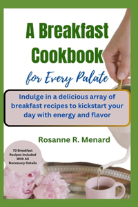 Breakfast Cookbook for Every Palate