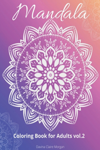 Mandala Coloring Book for Adults vol.2 : Stress Relieving Mandala Designs for Adults | 50 Premium coloring pages with amazing designs