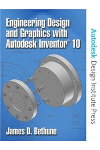 Engineering Design and Graphics with Autodesk Inventor 10