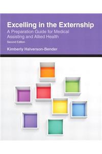 Excelling in the Externship: A Preparation Guide for Medical Assisting and Allied Health