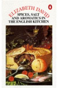 Spices, Salts and Aromatics in the English Kitchen (Cookery Library)