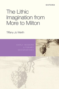 The Lithic Imagination from More to Milton