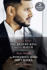 The Desert King Meets His Match / The Powerful Boss She Craves