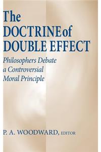 Doctrine of Double Effect, The: Philosophers Debate a Controversial Moral Principle