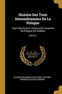 Histoire Des Trois Démembremens De La Pologne