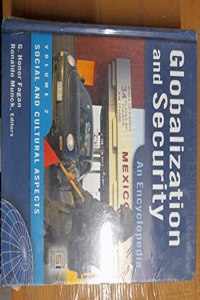 Globalization and Security [Two Volumes]: An Encyclopedia: Globalization and Security: An Encyclopedia, Volume 2