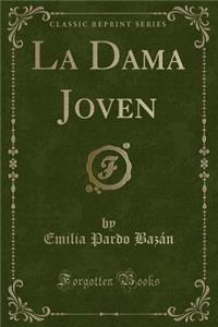La Dama Joven (Classic Reprint)