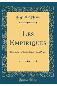Les Empiriques: Comï¿½die En Trois Actes Et En Prose (Classic Reprint)