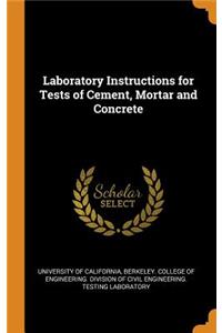 Laboratory Instructions for Tests of Cement, Mortar and Concrete