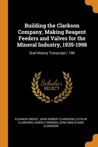 Building the Clarkson Company, Making Reagent Feeders and Valves for the Mineral Industry, 1935-1998