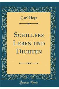 Schillers Leben und Dichten (Classic Reprint)