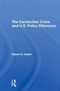 Cambodian Crisis and U.S. Policy Dilemmas