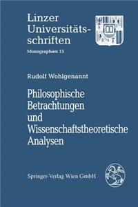 Philosophische Betrachtungen Und Wissenschaftstheoretische Analysen