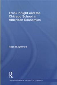 Frank Knight and the Chicago School in American Economics