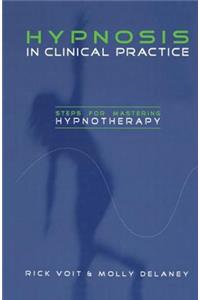 Hypnosis in Clinical Practice: Steps for Mastering Hypnotherapy