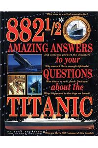 882 1/2 Amazing Answers to Your Questions about the Titanic