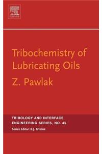 Tribochemistry of Lubricating Oils (Volume 45) (Tribology and Interface Engineering, Volume 45)
