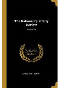 The National Quarterly Review; Volume XIV