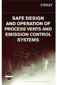 Safe Design and Operation of Process Vents and Emission Control Systems