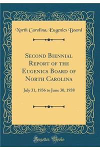 Second Biennial Report of the Eugenics Board of North Carolina: July 31, 1936 to June 30, 1938 (Classic Reprint)