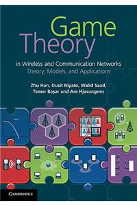 Game Theory in Wireless and Communication Networks