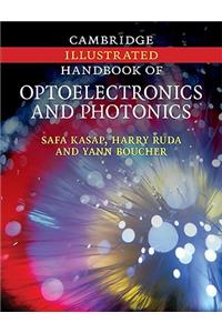 Cambridge Illustrated Handbook of Optoelectronics and Photonics